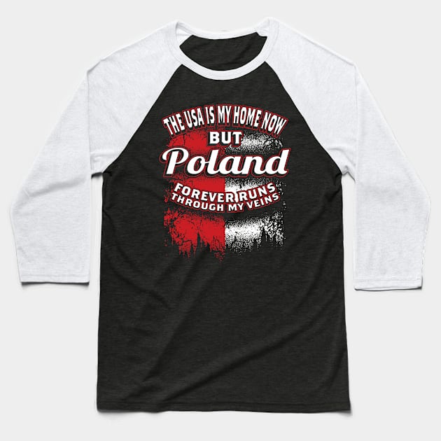 USA Is My Home Now But Poland Forever Run Through My Veins Baseball T-Shirt by DesignShirt